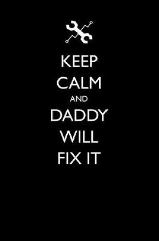 Cover of Keep Calm and Daddy Will Fix It