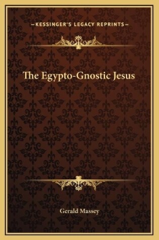 Cover of The Egypto-Gnostic Jesus