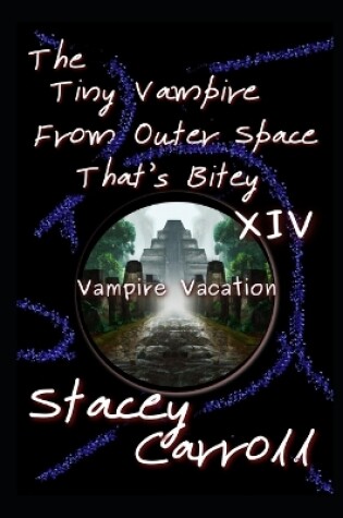 Cover of The Tiny Vampire From Outer Space That's Bitey XIV