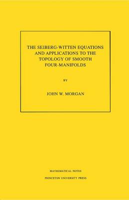 Book cover for Seiberg-Witten Equations and Applications to the Topology of Smooth Four-Manifolds. (MN-44)