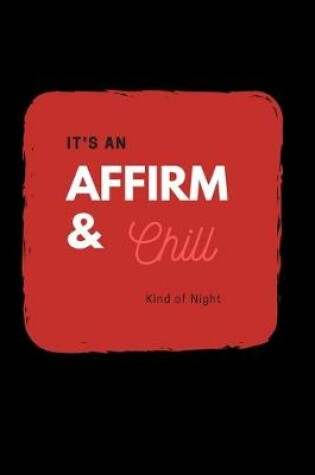 Cover of Affirm and Chill