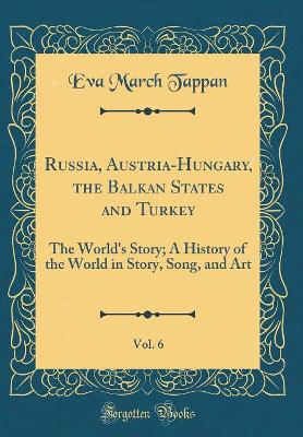 Book cover for Russia, Austria-Hungary, the Balkan States and Turkey, Vol. 6