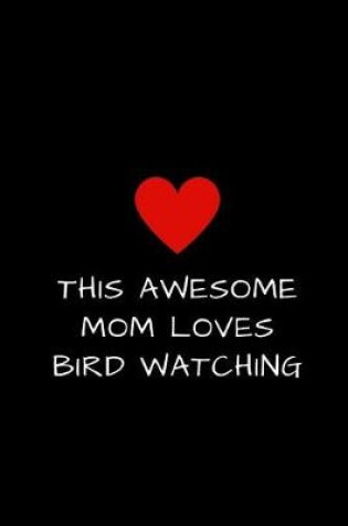 Cover of This Awesome Mom Loves Bird Watching