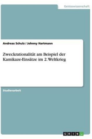 Cover of Zweckrationalität am Beispiel der Kamikaze-Einsätze im 2. Weltkrieg