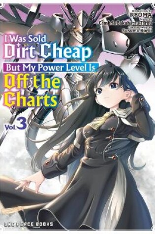 Cover of I Was Sold Dirt Cheap, But My Power Level Is Off the Charts Volume 3