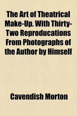 Book cover for The Art of Theatrical Make-Up. with Thirty-Two Reproducations from Photographs of the Author by Himself