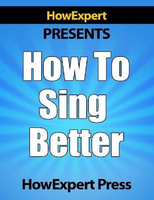 Book cover for How to Sing Better - Secrets to Become a Successful Professional Singer!