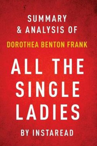 Cover of All the Single Ladies by Dorothea Benton Frank Summary & Analysis