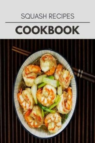 Cover of Squash Recipes Cookbook