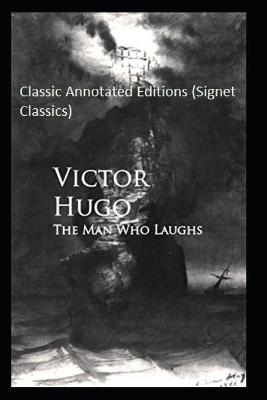 Book cover for The Man Who Laughs Classic Annotated Editions (Signet Classics)