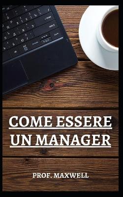 Book cover for Come Essere Un Manager