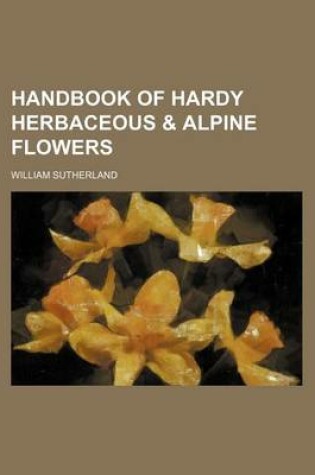 Cover of Handbook of Hardy Herbaceous & Alpine Flowers