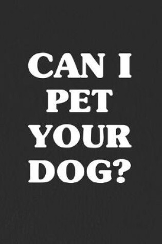 Cover of Can I Pet Your Dog?