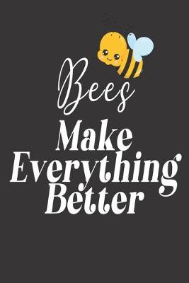 Book cover for Bees Make Everything Better