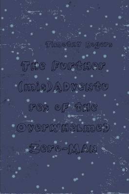 Book cover for The Further (mis)Adventures of the Overwhelmed Zero-Man