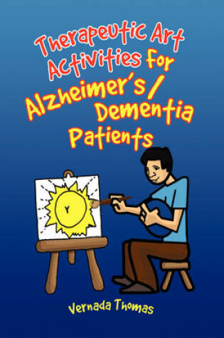 Cover of Therapeutic Art Activities For Alzheimer's/Dementia Patients