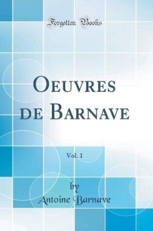 Cover of Oeuvres de Barnave, Vol. 1 (Classic Reprint)