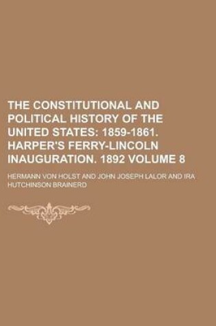 Cover of The Constitutional and Political History of the United States Volume 8