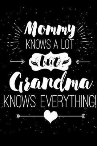 Cover of Mommy Knows a Lot but Grandma Knows Everything