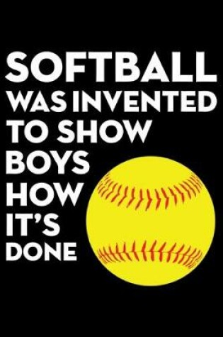 Cover of Softball was Invented to Show Boys How It's Done