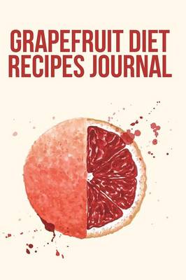 Book cover for Grapefruit Diet Recipes Journal