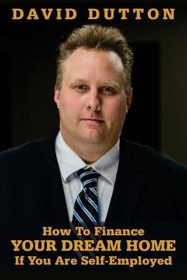 Book cover for How To Finance Your Dream Home If You Are Self-Employed