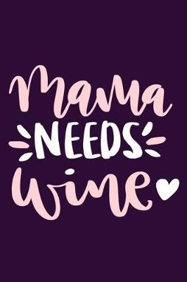 Book cover for Mama Needs Wine