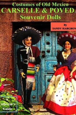 Cover of Costumes of Old Mexico Carselle & Poveda Souvenir Dolls