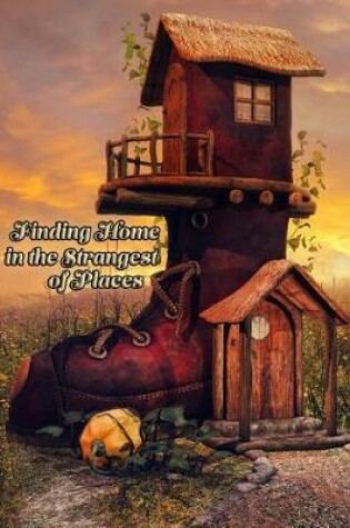 Cover of Finding Home in the Strangest of Places