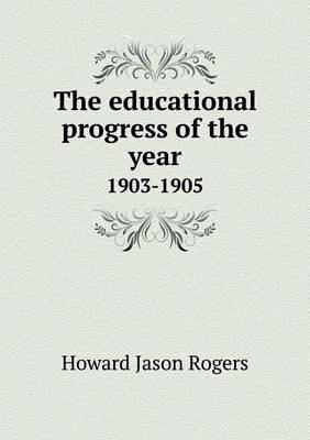 Book cover for The educational progress of the year 1903-1905