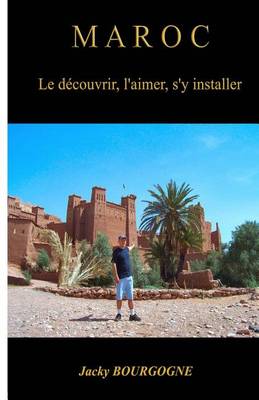 Book cover for Maroc Le Decouvrir, L'Aimer, S'y Installer