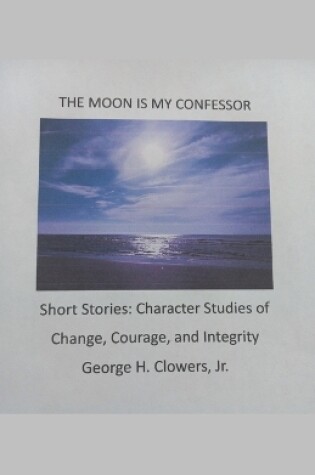 Cover of The Moon Is My Confessor