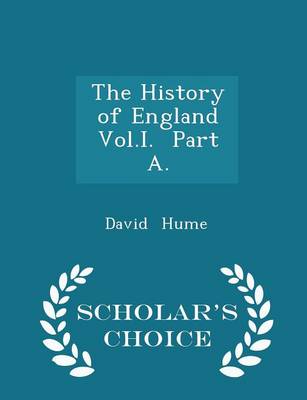 Book cover for The History of England Vol.I. Part A. - Scholar's Choice Edition