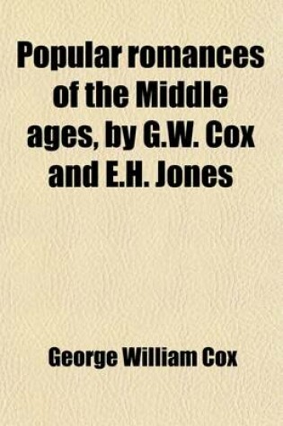 Cover of Popular Romances of the Middle Ages, by G.W. Cox and E.H. Jones