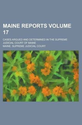 Cover of Maine Reports; Cases Argued and Determined in the Supreme Judicial Court of Maine Volume 17