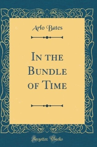 Cover of In the Bundle of Time (Classic Reprint)