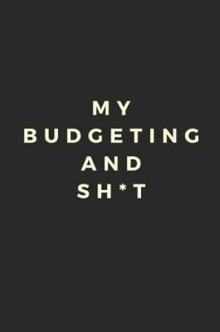 Cover of My Budgeting and Sh*t