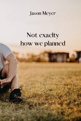 Cover of Not exaclty how we planned