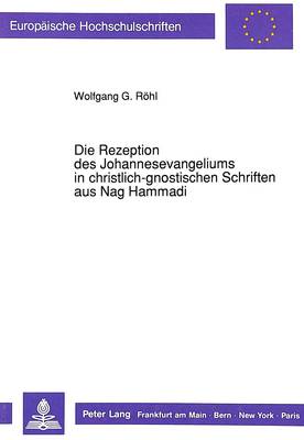 Cover of Die Rezeption Des Johannesevangeliums in Christlich-Gnostischen Schriften Aus Nag Hammadi