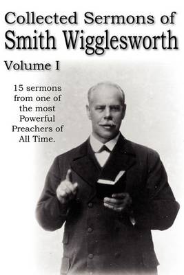 Book cover for Collected Sermons of Smith Wigglesworth, Volume I