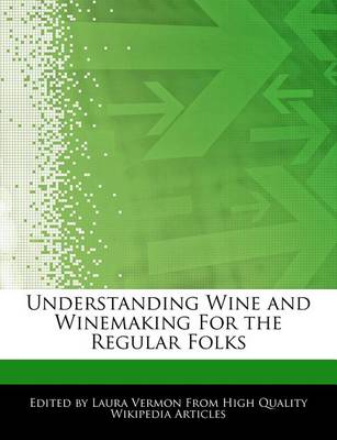 Book cover for Understanding Wine and Winemaking for the Regular Folks