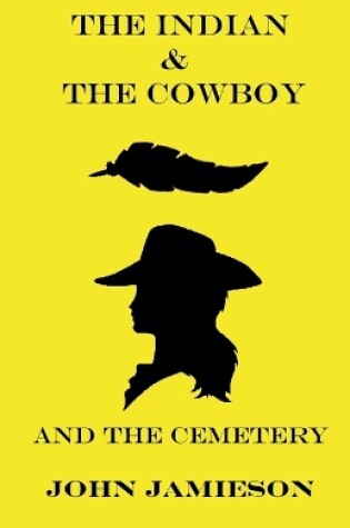 Cover of The Indian and The Cowboy and The Cemetery