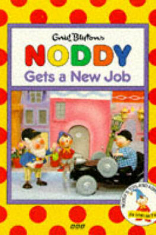 Cover of Noddy Gets a New Job