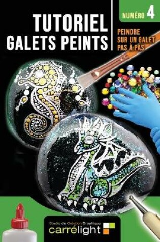 Cover of TUTORIEL GALETS PEINTS - Num�ro 4