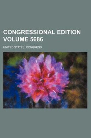 Cover of Congressional Edition Volume 5686