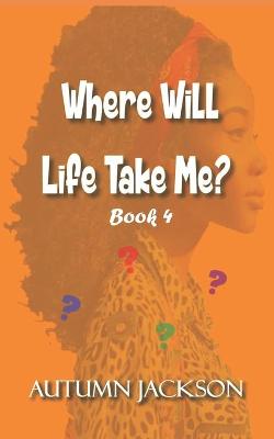 Book cover for Where Will Life Take Me?