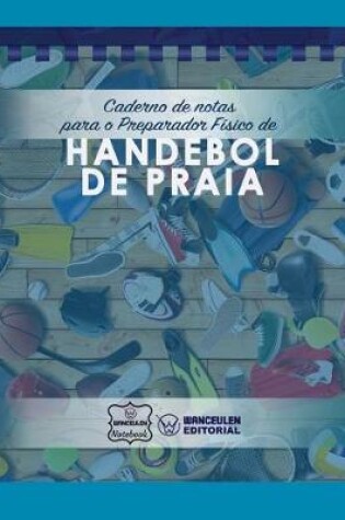 Cover of Caderno de notas para o Preparador Fisico de Handebol de Praia