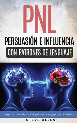 Book cover for PNL - Persuasion e influencia usando patrones de lenguaje y tecnicas de PNL