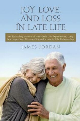 Cover of Joy, Love, And Loss In Late Life
