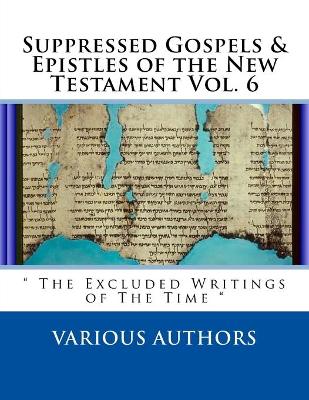 Book cover for Suppressed Gospels & Epistles of the New Testament Vol. 6